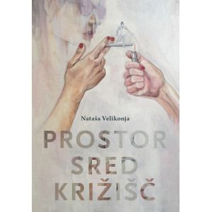 Nataša Velikonja: Prostor sred križišč