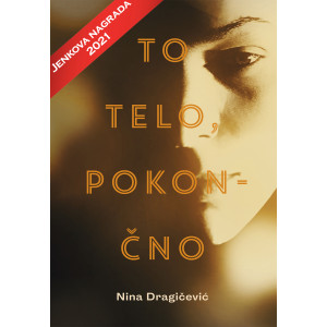 Nina Dragičević: TO TELO, POKONČNO